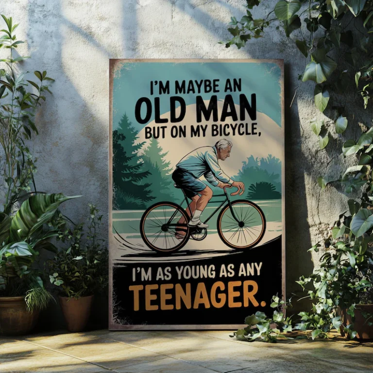 vintage-style cycling poster features an older man biking with the bold quote, "I’m maybe an old man, but on my bicycle, I’m as young as any teenager."