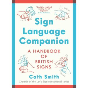 Sign Language Companion: A Handbook of British Signs