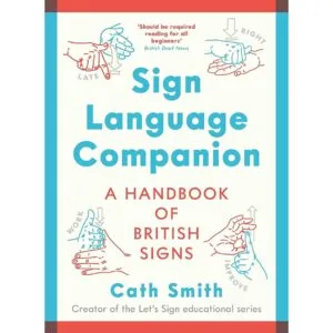 Sign Language Companion: A Handbook of British Signs